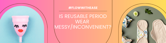 #FlowWithEase: Reusable period products arent messy or complicated